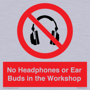 No Headphones or Ear Buds in the Workshop